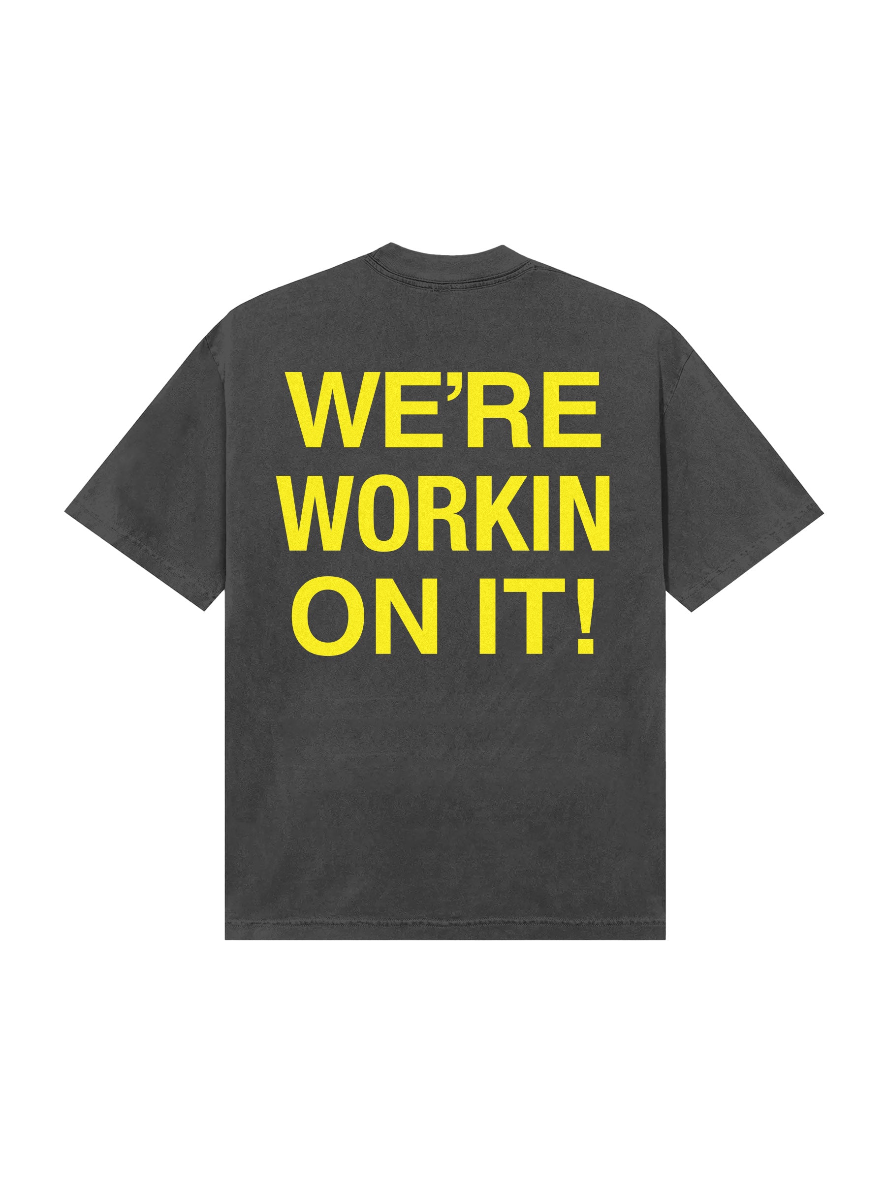 WE'RE WORKIN ON IT TEE