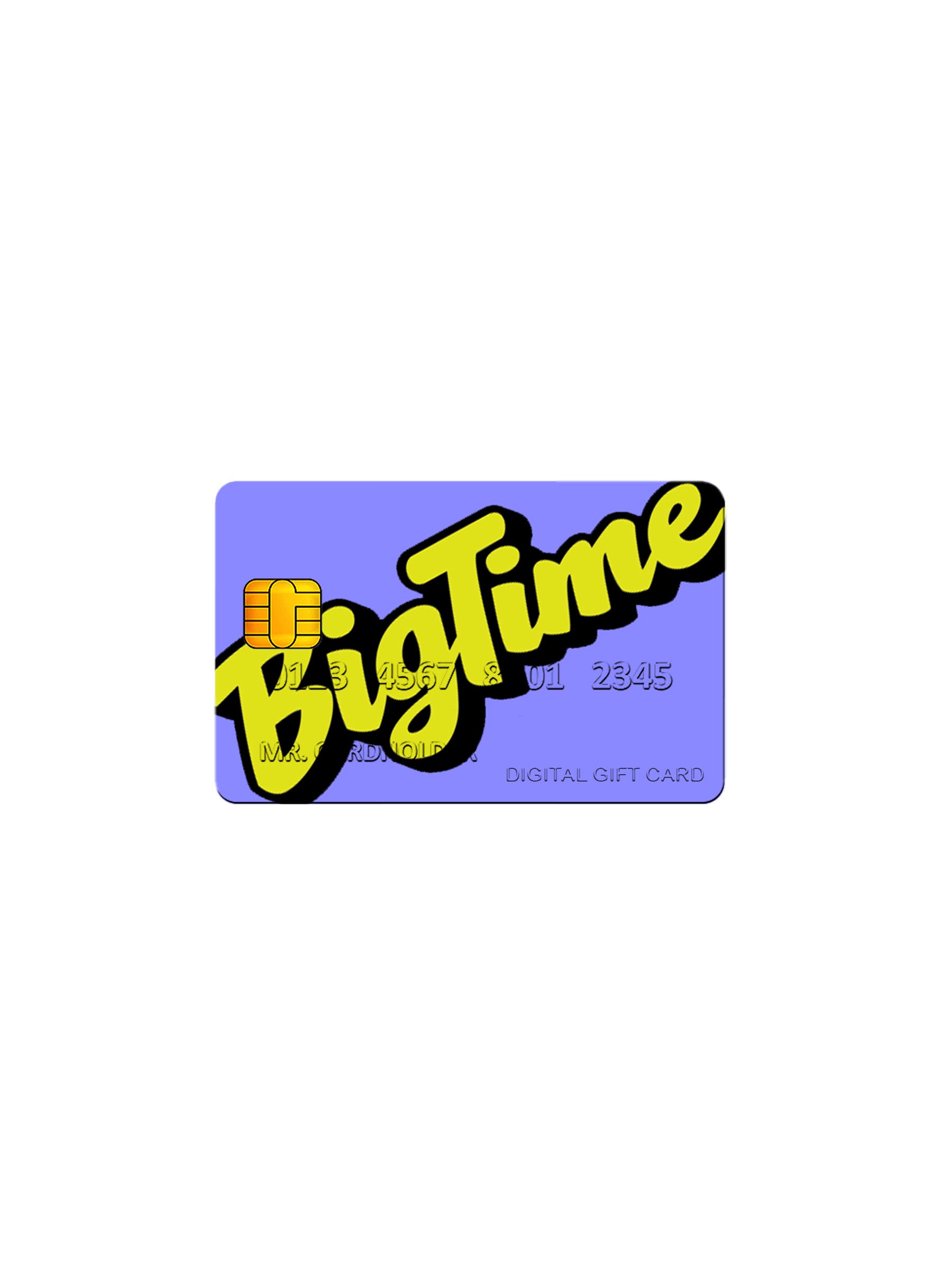 BIGTIME DIGITAL GIFT CARD